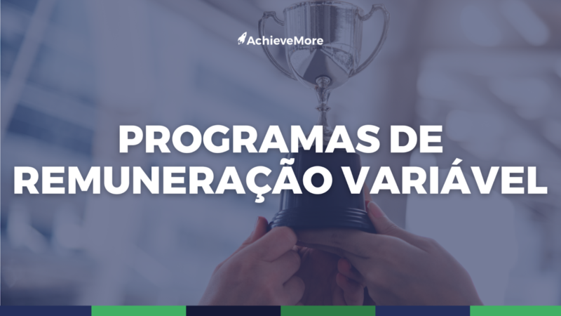 Os principais Programas de Remuneração Variável e suas características.