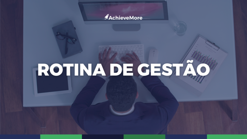 Como as rotinas de gestão pode impactar no crescimento da sua empresa?